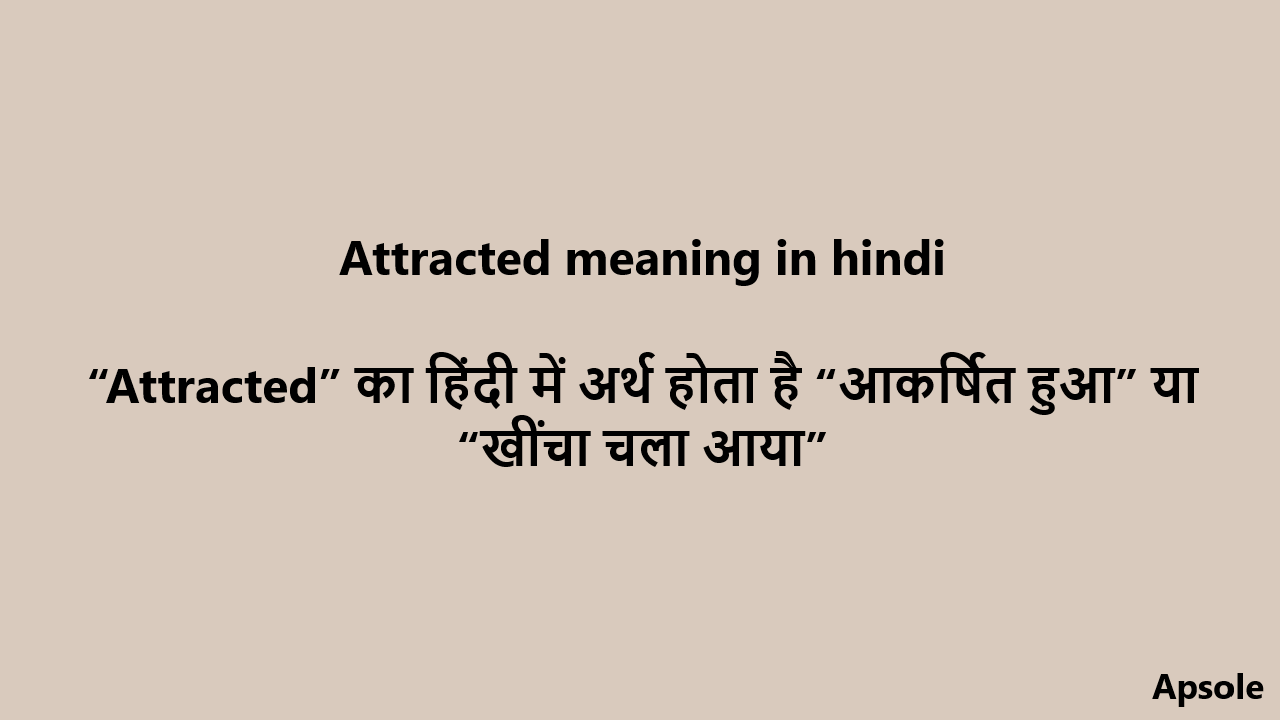 Attracted meaning in hindi