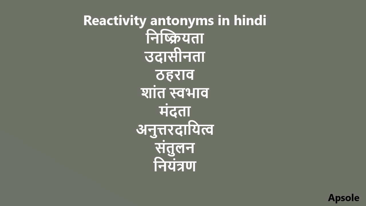 Reactivity antonyms in hindi